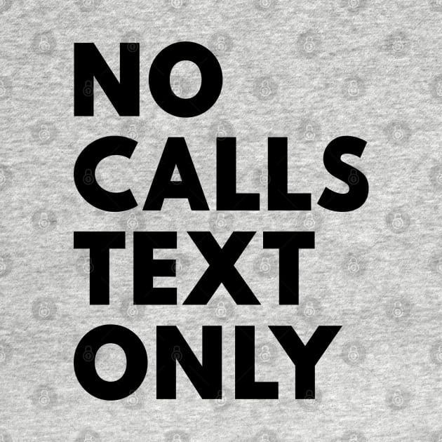 No Calls Text Only Black by Shinsen Merch